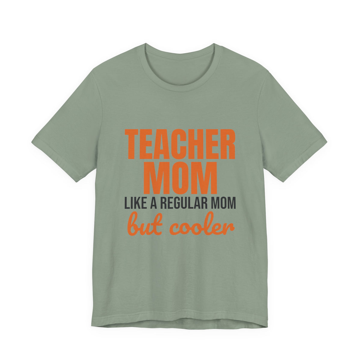 Teacher Mom Like a Regular Mom But Cooler Shirt, Funny Teacher Mom T-Shirt, Teacher Mom Gift