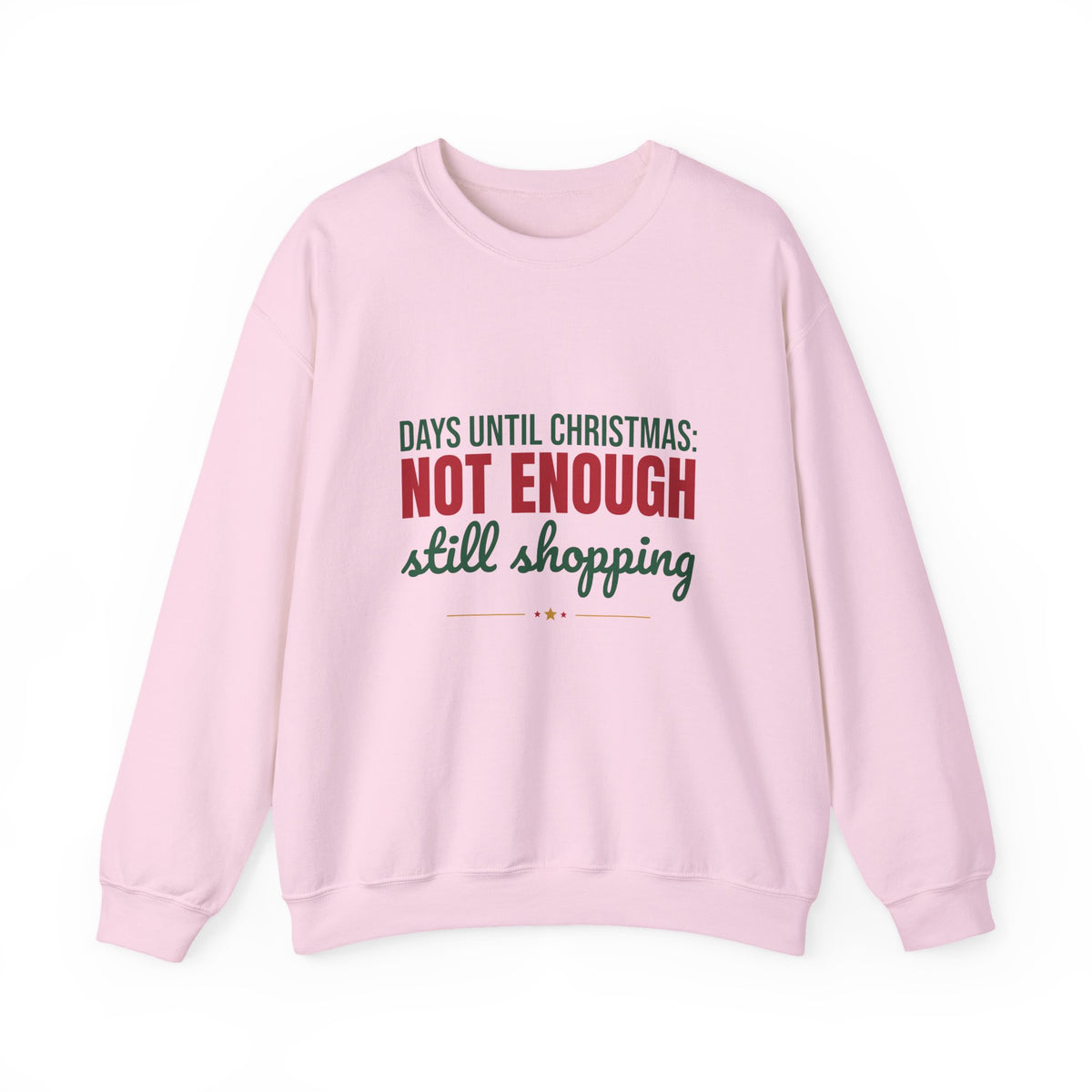 Days Until Christmas Not Enough Still Shopping Sweatshirt, Funny Christmas Crewneck Sweatshirt