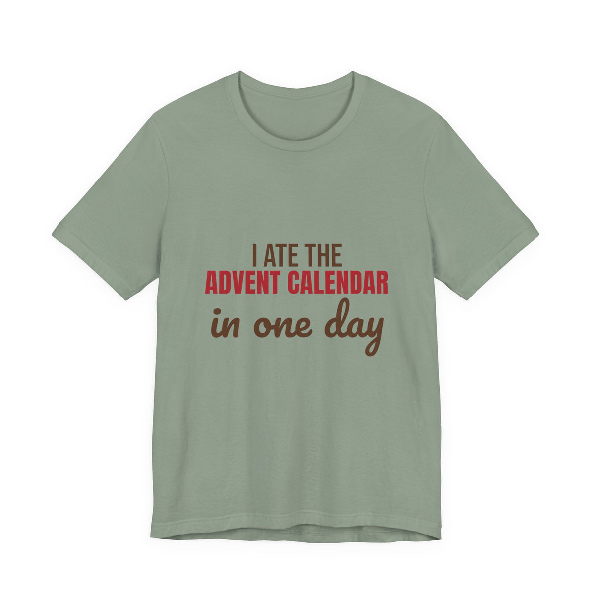 I Ate the Advent Calendar in One Day Shirt, Funny Christmas T-Shirt, Funny Christmas Gift