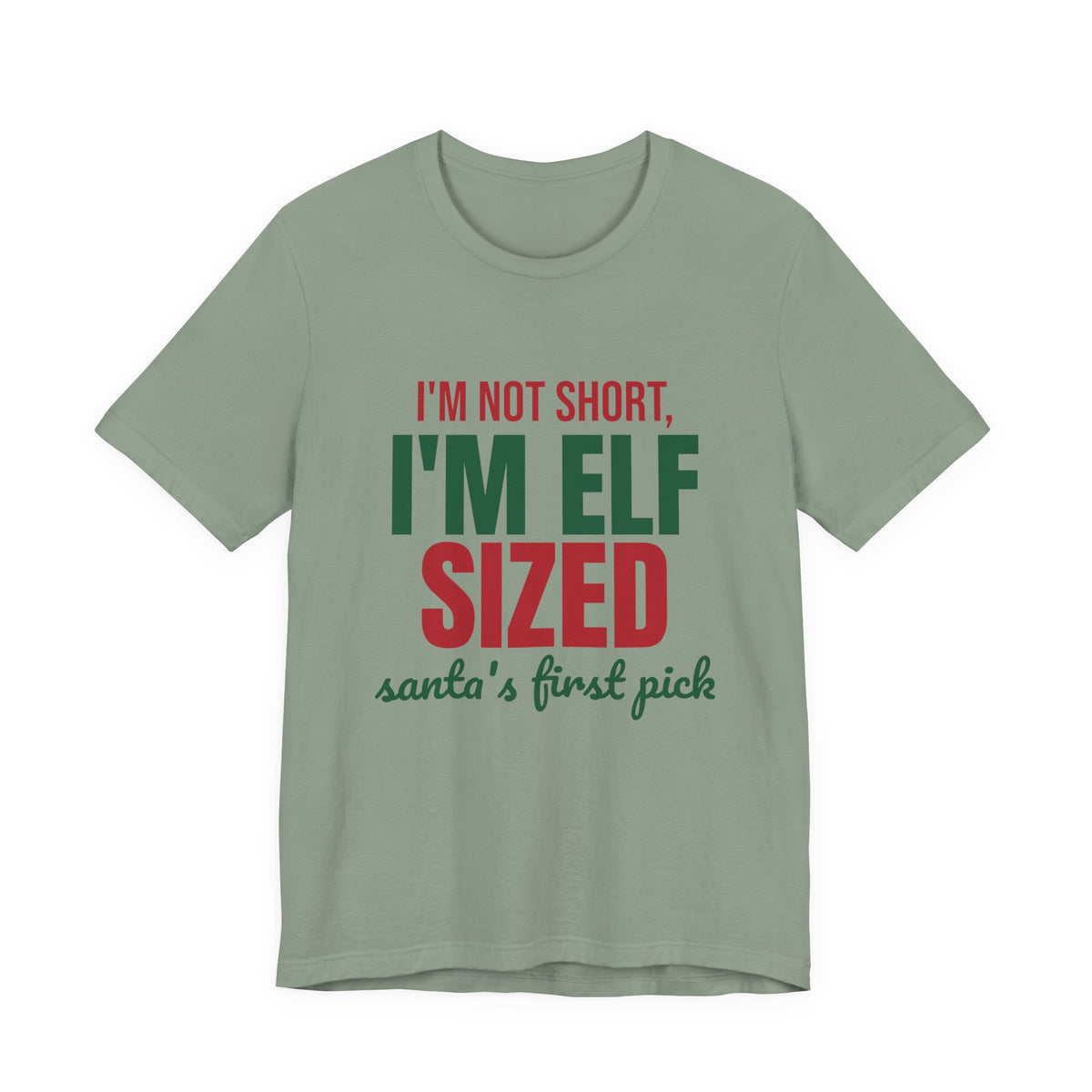 I'm Not Short I'm Elf Sized Santa's First Pick Shirt, Funny Elf T-Shirt, Funny Elf Gift