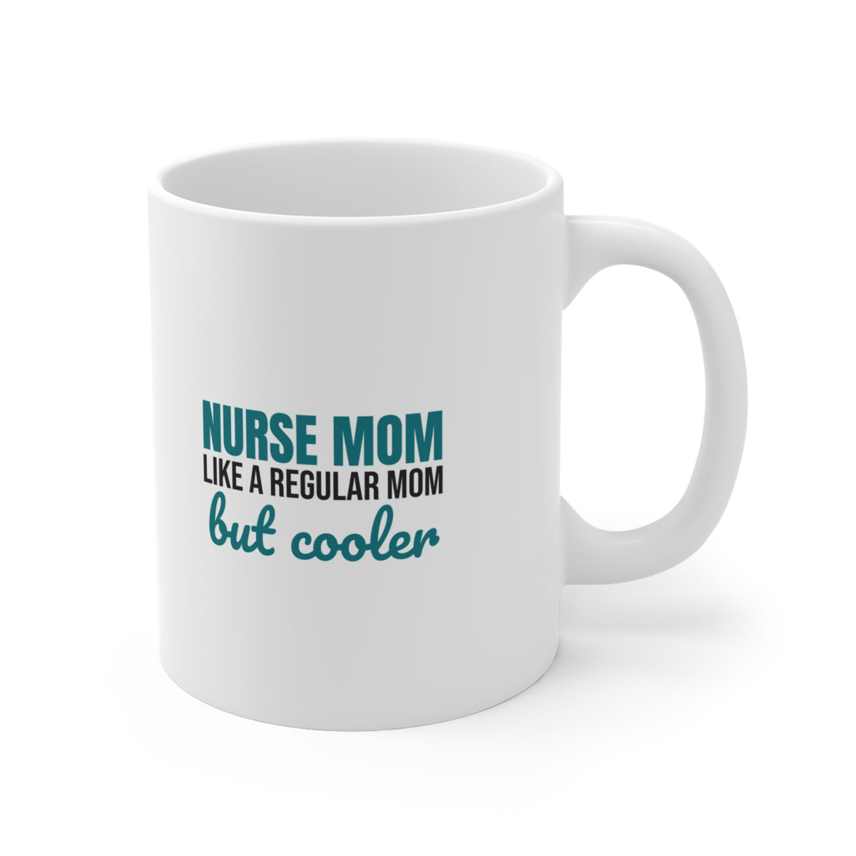 Nurse Mom Like a Regular Mom But Cooler Mug, Nurse Mom Coffee Mug 11oz lifestyle
