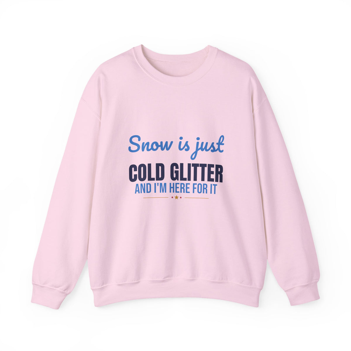 Snow Is Just Cold Glitter Sweatshirt, Cute Winter Crewneck Sweatshirt
