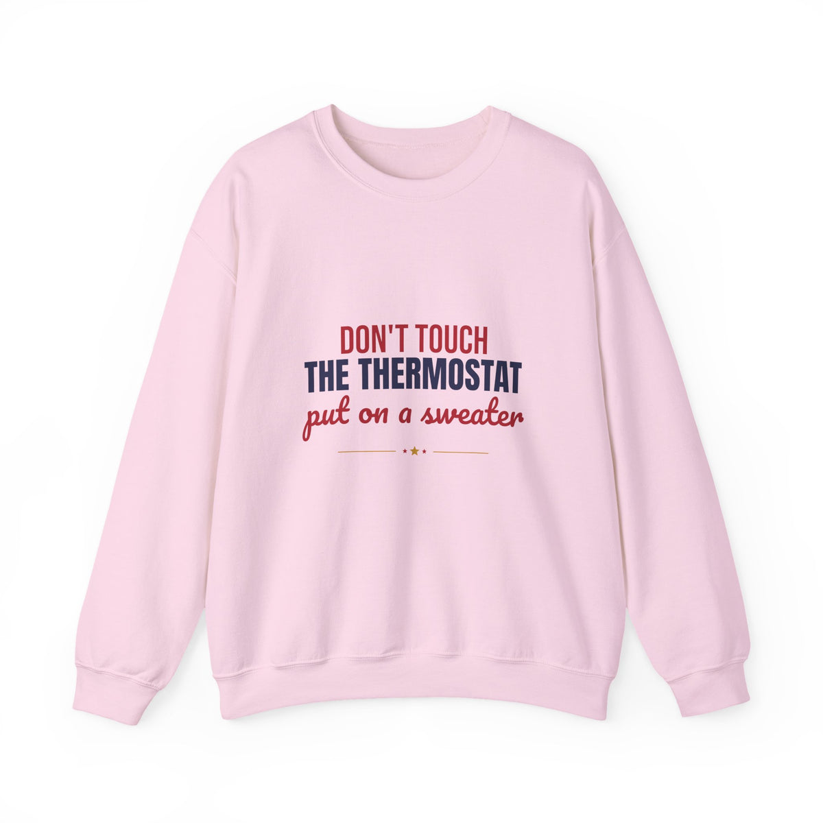 Don't Touch the Thermostat Put On a Sweater Sweatshirt, Funny Dad Crewneck Sweatshirt
