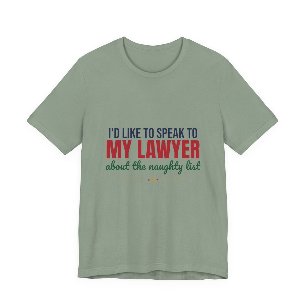 I'd Like to Speak to My Lawyer About the Naughty List Shirt, Funny Christmas T-Shirt, Funny Christmas Gift