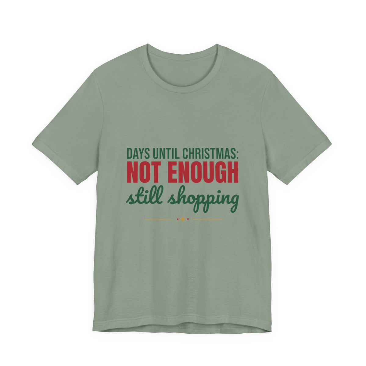 Days Until Christmas Not Enough Still Shopping Shirt, Funny Christmas T-Shirt, Funny Christmas Gift
