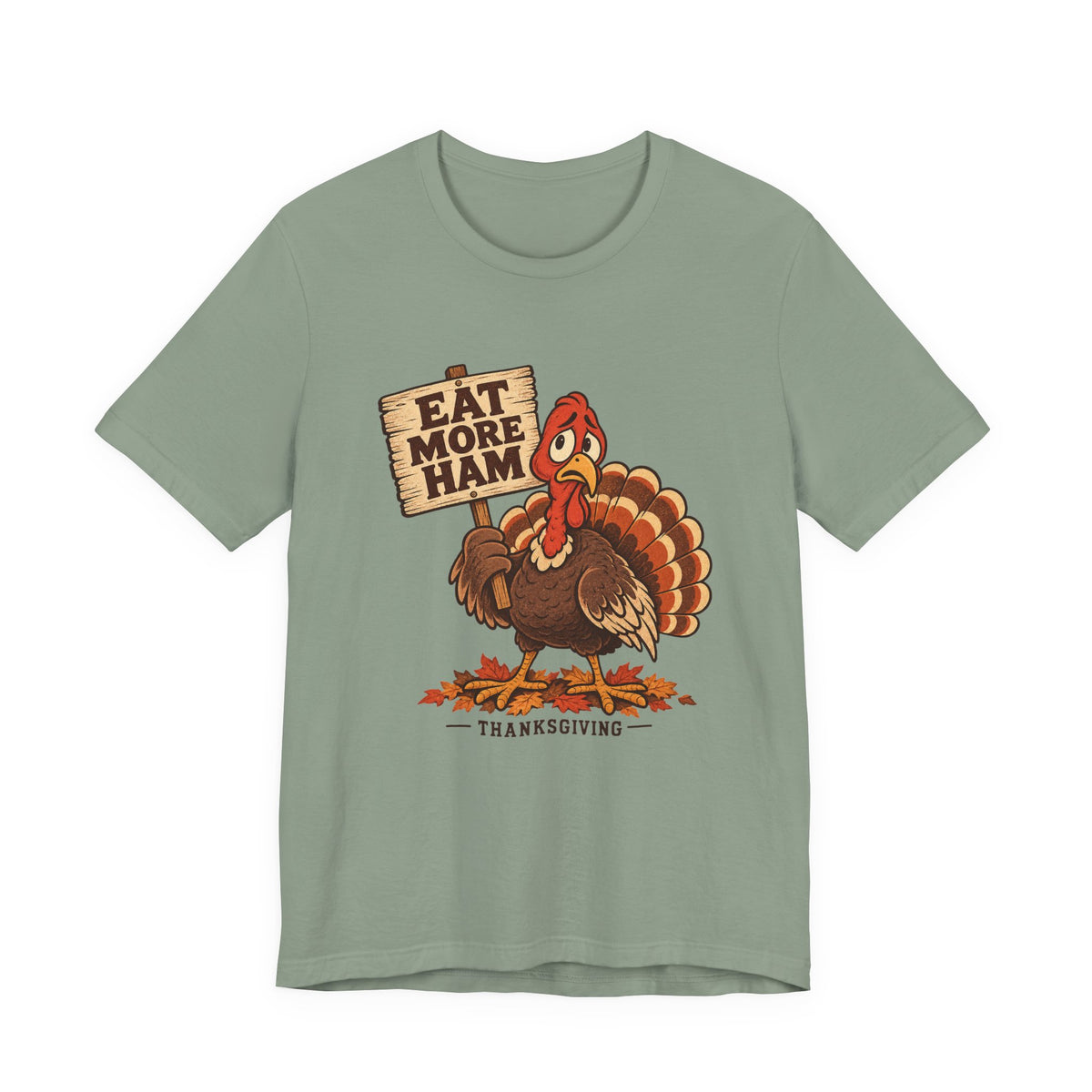 Eat More Ham Turkey Sign Funny Thanksgiving Shirt, Funny Turkey T-Shirt, Funny Turkey Gift
