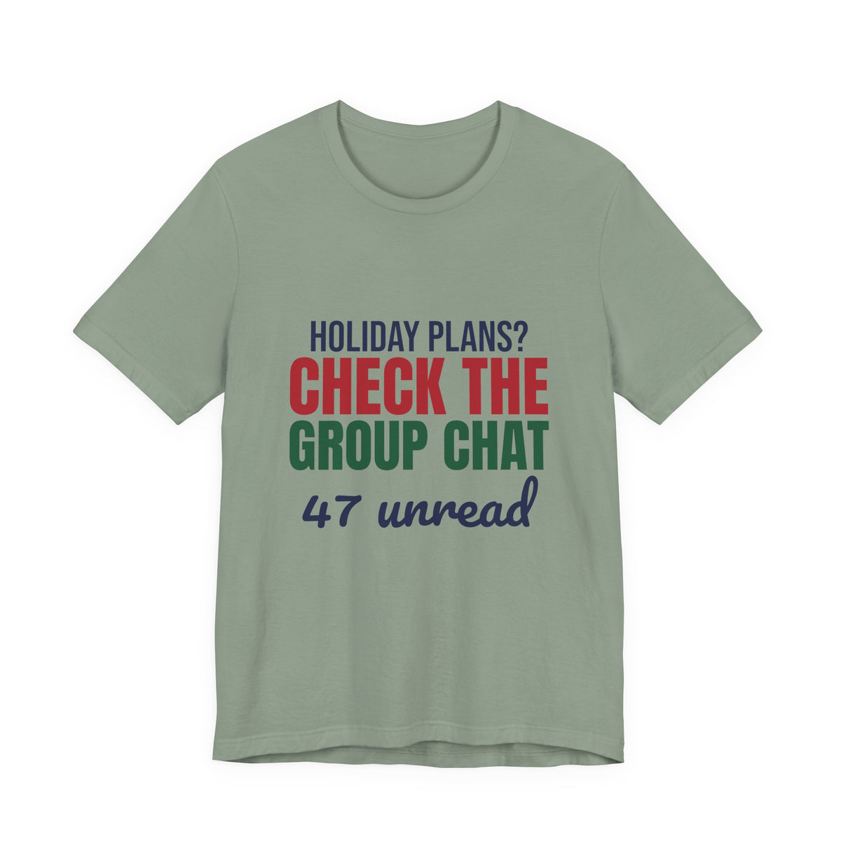Holiday Plans Check the Group Chat 47 Unread Shirt, Funny Family Holiday T-Shirt, Funny Family Holiday Gift