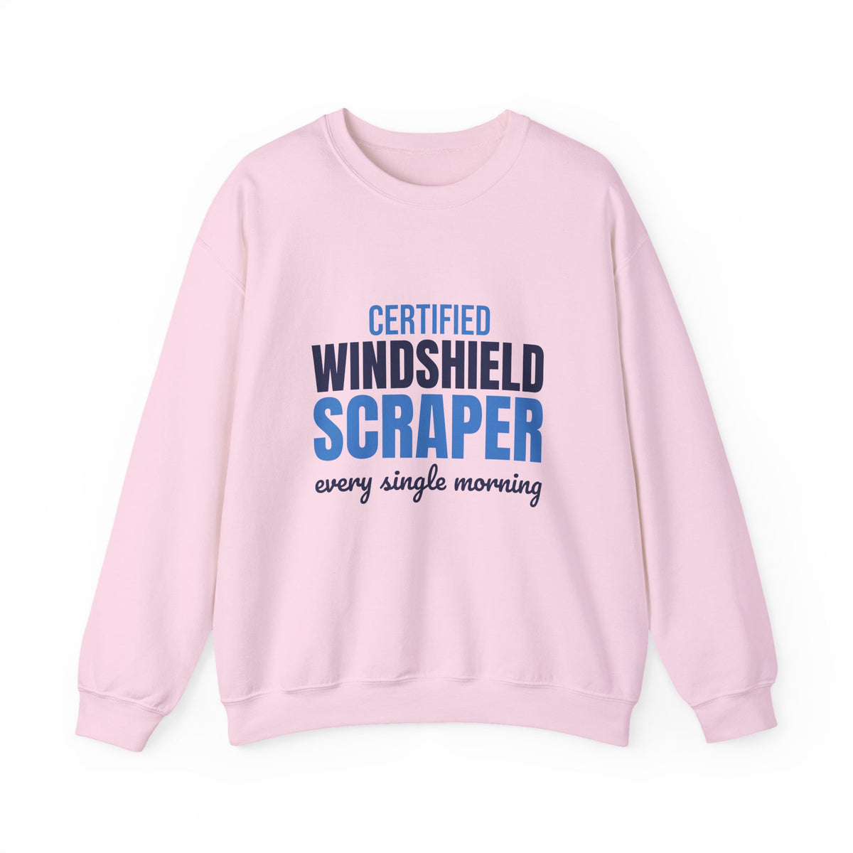 Certified Windshield Scraper Every Single Morning Sweatshirt, Funny Winter Crewneck Sweatshirt