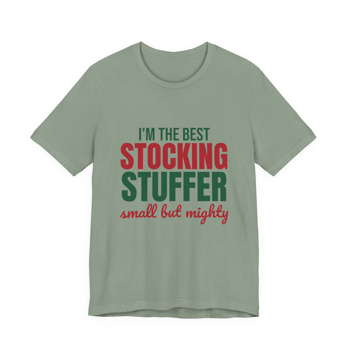 I'm the Best Stocking Stuffer Small but Mighty Shirt, Cute Christmas T-Shirt, Cute Christmas Gift