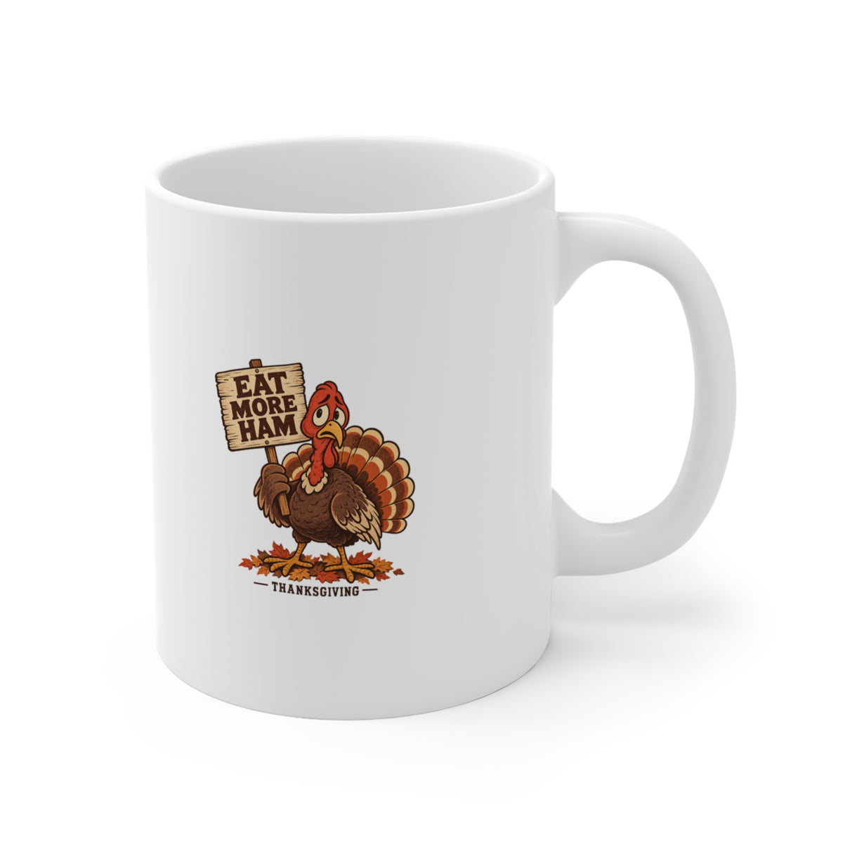 Eat More Ham Turkey Sign Funny Thanksgiving Mug, Funny Turkey Coffee Mug 11oz lifestyle