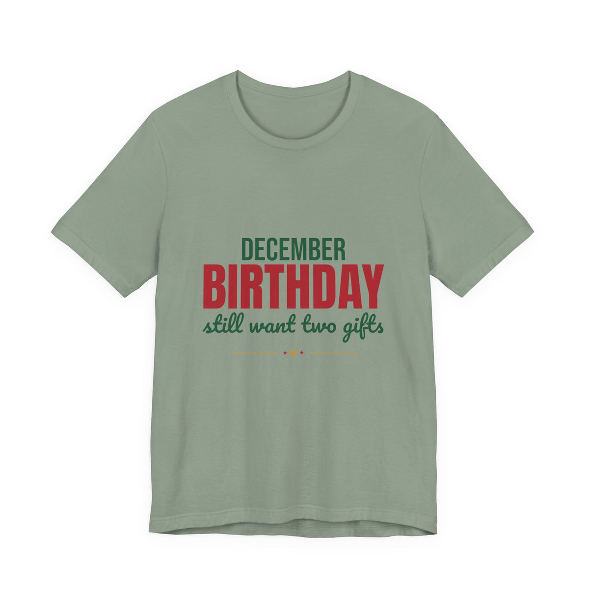 December Birthday Still Want Two Gifts Shirt, December Birthday T-Shirt, December Birthday Gift
