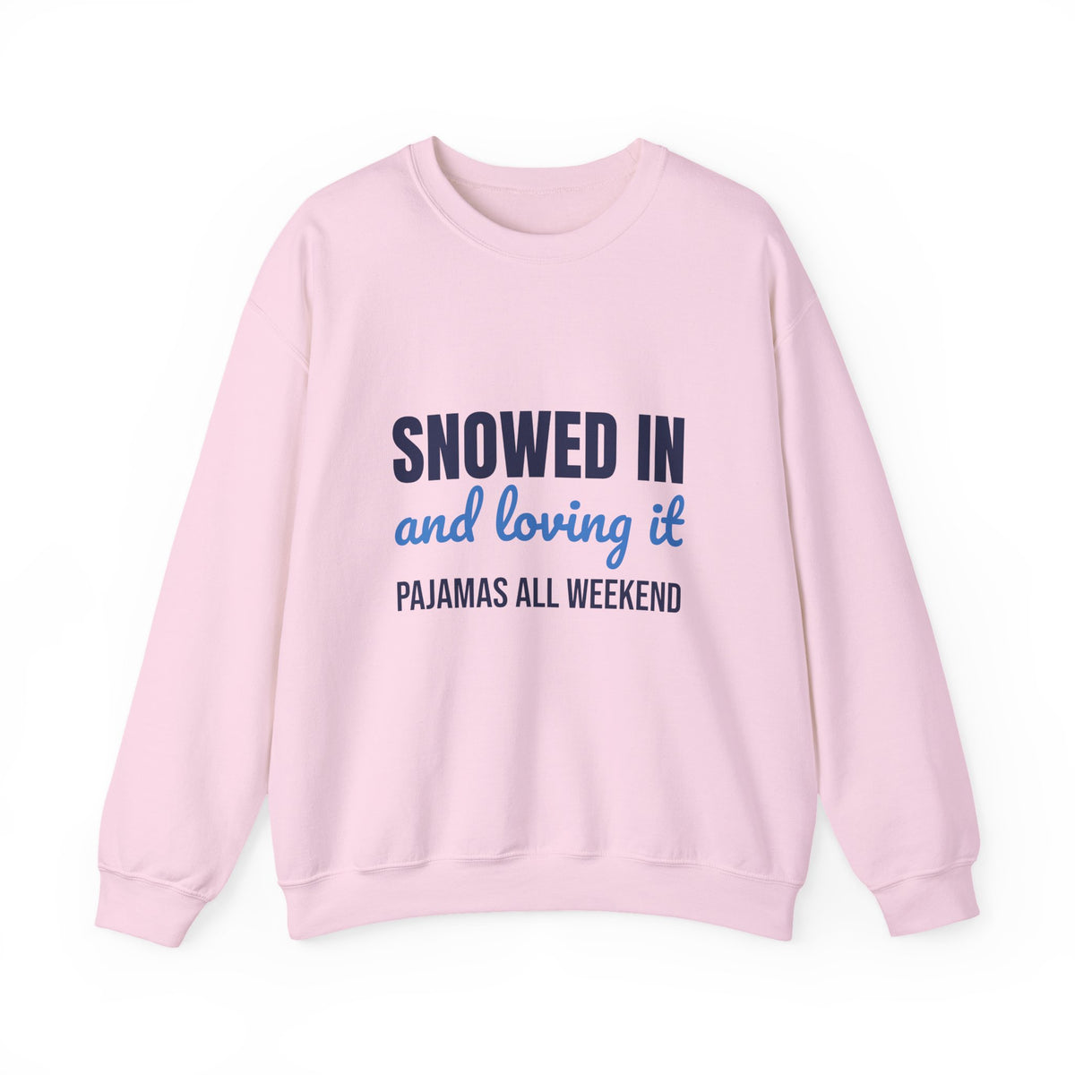 Snowed In and Loving It Pajamas All Weekend Sweatshirt, Snow Day Crewneck Sweatshirt