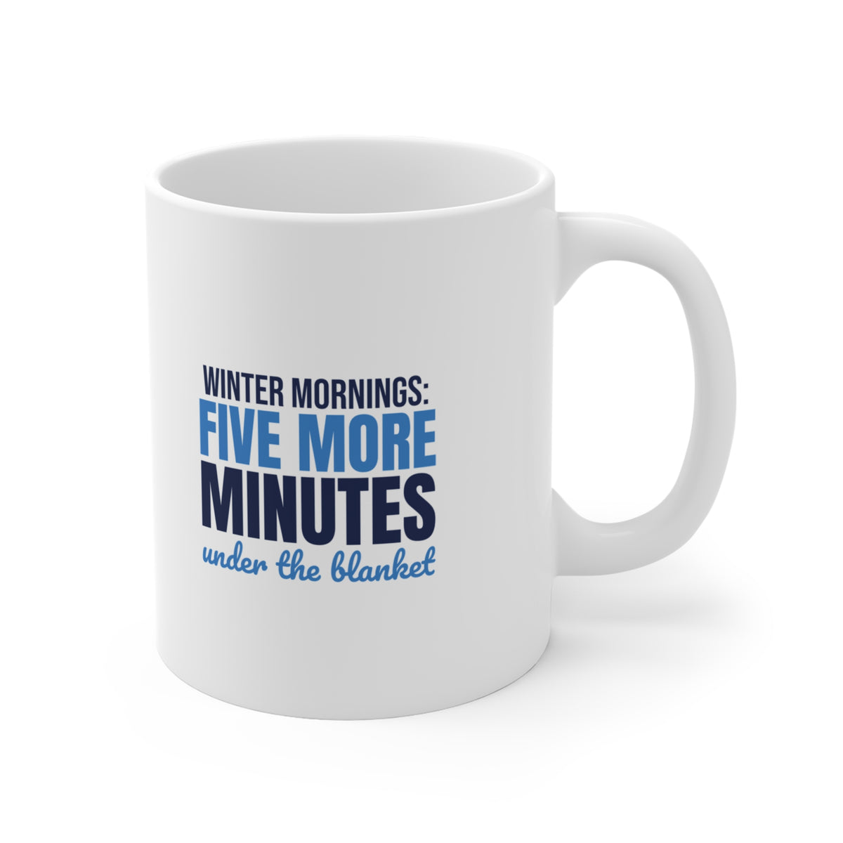 Winter Mornings Five More Minutes Under the Blanket Mug, Funny Winter Coffee Mug 11oz lifestyle