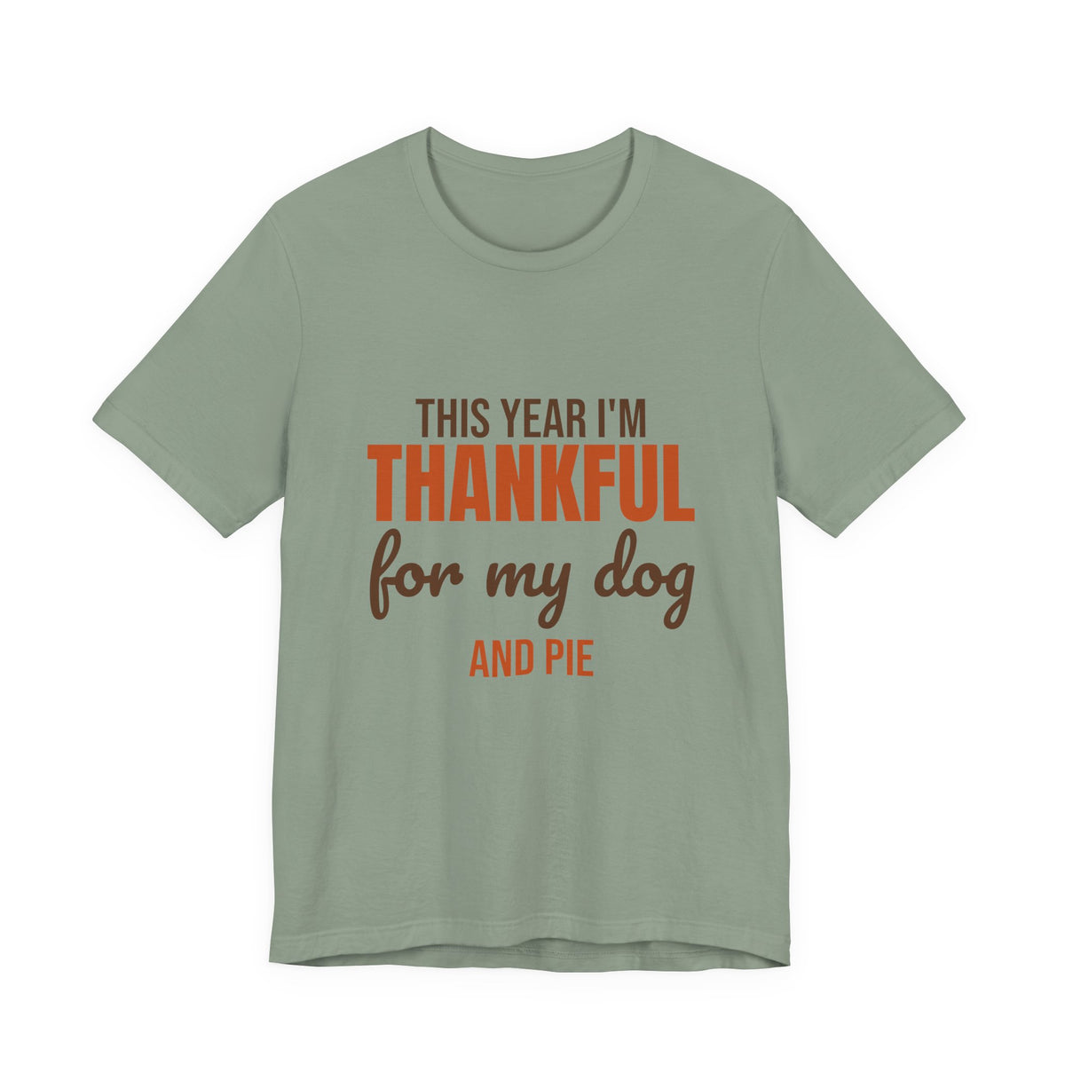 This Year I'm Thankful for My Dog and Pie Shirt, Dog Lover Thanksgiving T-Shirt, Dog Lover Thanksgiving Gift