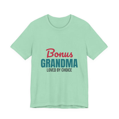 Bonus Grandma Loved by Choice Shirt, Bonus Grandma T-Shirt, Step Grandma Gift