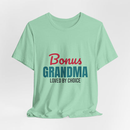 Bonus Grandma Loved by Choice Shirt, Bonus Grandma T-Shirt, Step Grandma Gift
