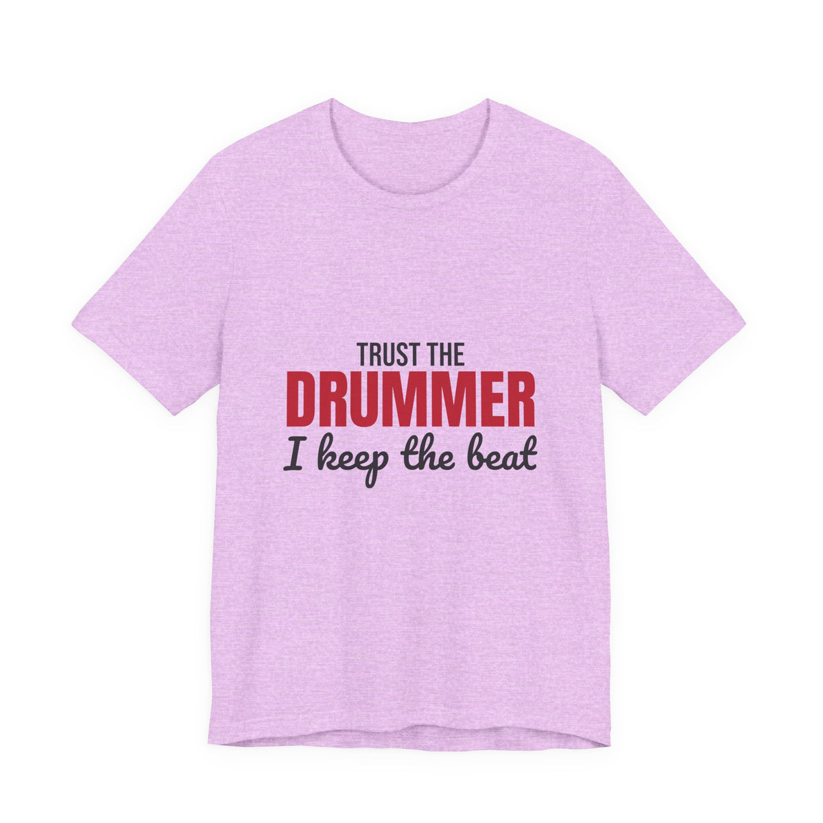 Trust the Drummer I Keep the Beat Shirt, Trust the Drummer T-Shirt, Drummer Gift