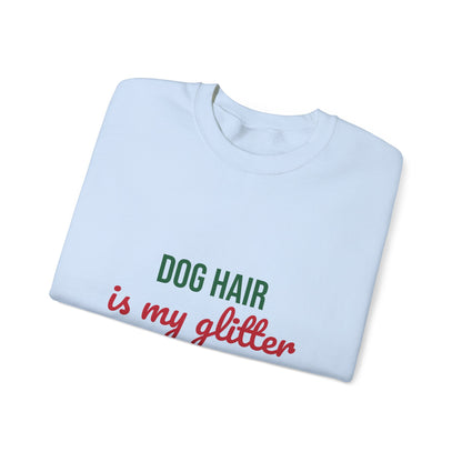 Dog Hair Is My Glitter Sweatshirt, Funny Dog Lover Crewneck, Dog Mom Gift