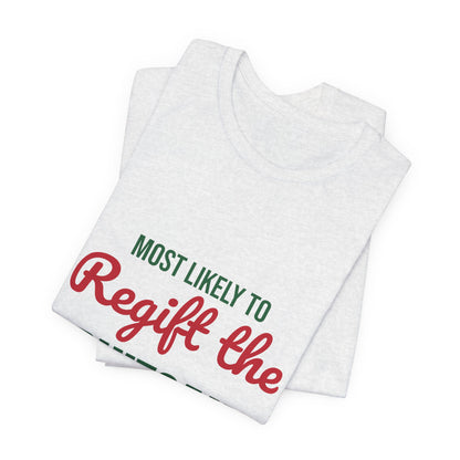 Most Likely to Regift the Fruitcake Shirt, Most Likely to Regift the Fruitcake T-Shirt, Family Christmas