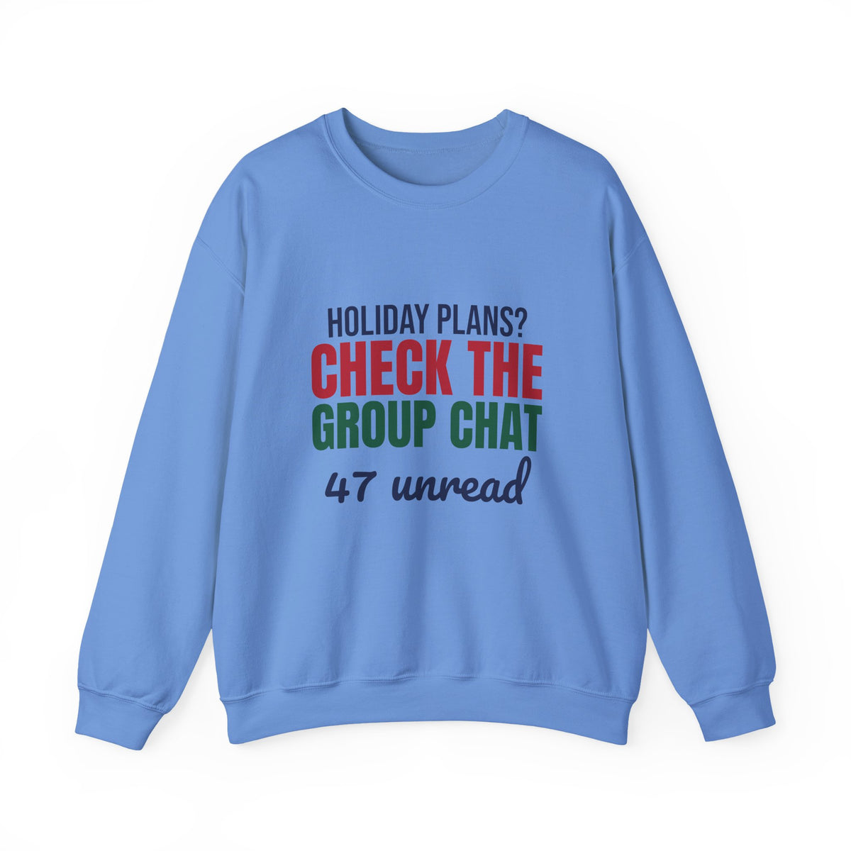 Holiday Plans Check the Group Chat 47 Unread Sweatshirt, Funny Family Holiday Crewneck Sweatshirt