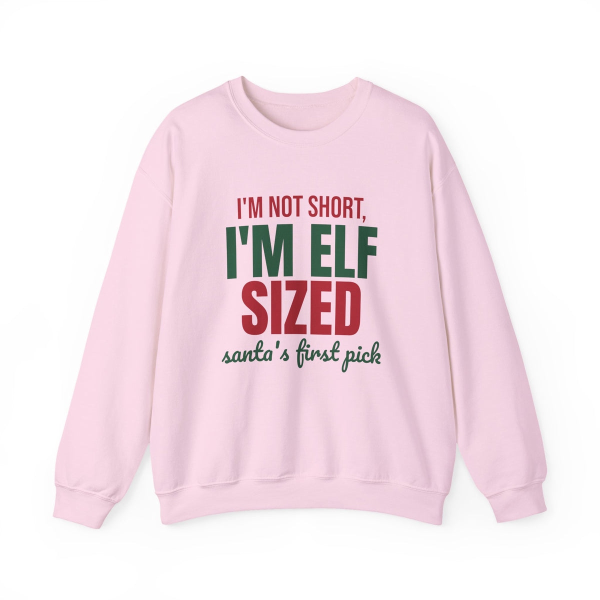 I'm Not Short I'm Elf Sized Santa's First Pick Sweatshirt, Funny Elf Crewneck Sweatshirt