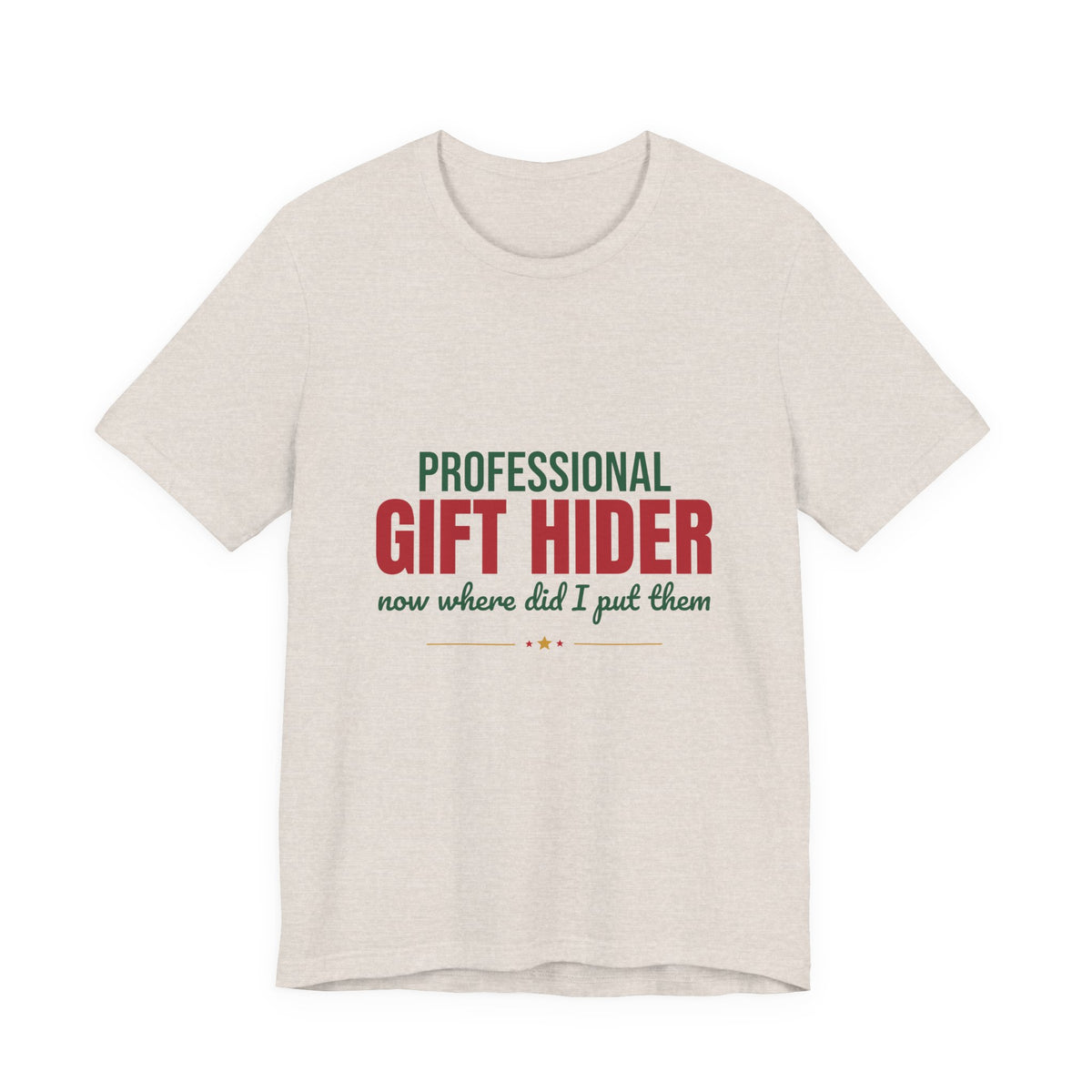 Professional Gift Hider Now Where Did I Put Them Shirt, Funny Christmas T-Shirt, Funny Christmas Gift