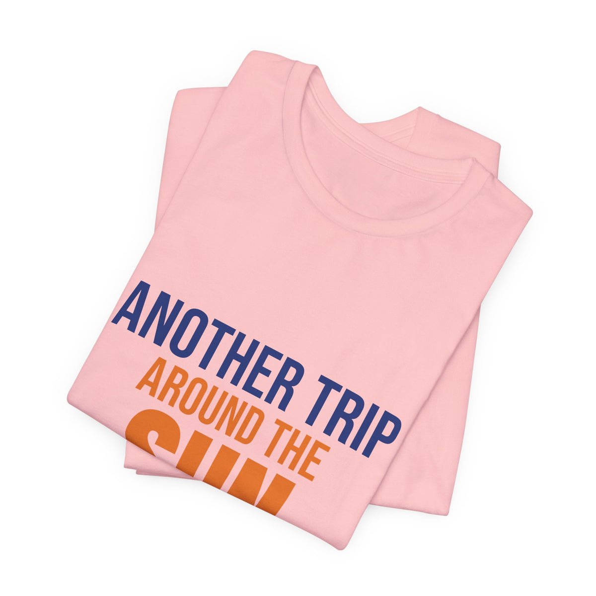 Another Trip Around the Sun Shirt, Birthday T-Shirt, Birthday Gift