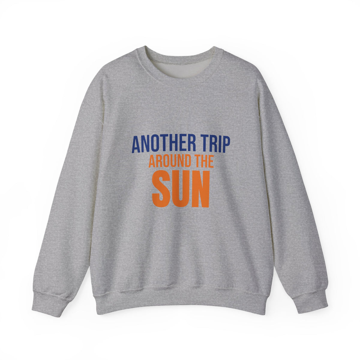 Another Trip Around the Sun Sweatshirt
