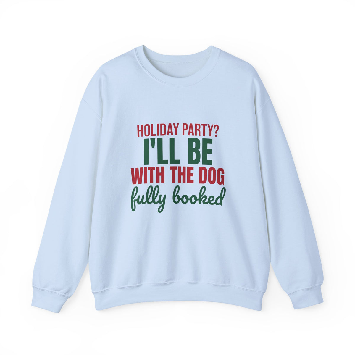 Holiday Party I'll Be With the Dog Fully Booked Sweatshirt, Dog Lover Christmas Crewneck Sweatshirt