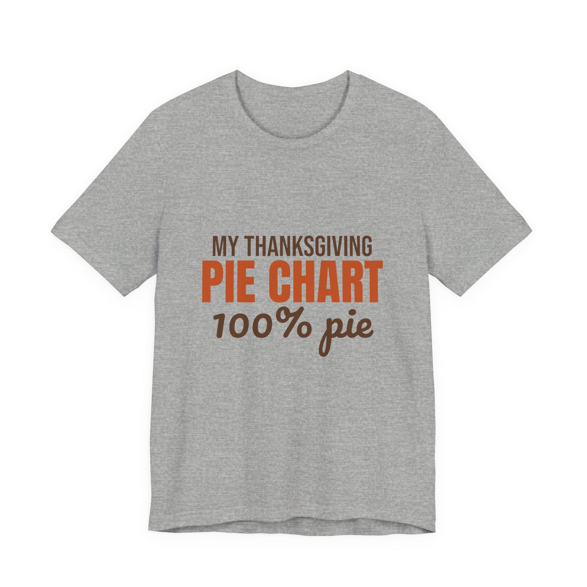 My Thanksgiving Pie Chart 100% Pie Shirt, Funny Thanksgiving T-Shirt, Funny Thanksgiving Gift