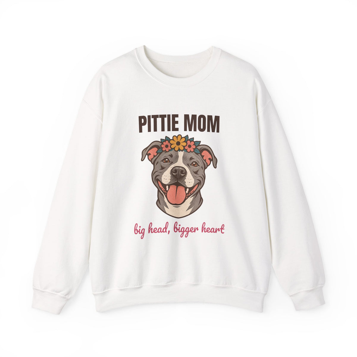 Pittie Mom Big Head Bigger Heart Sweatshirt