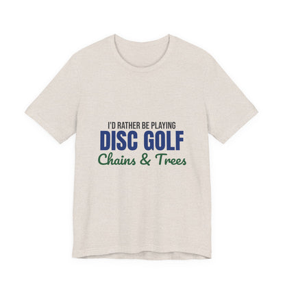 Rather Be Playing Disc Golf Chains and Trees Shirt, Disc Golf T-Shirt, Disc Golfer Gift