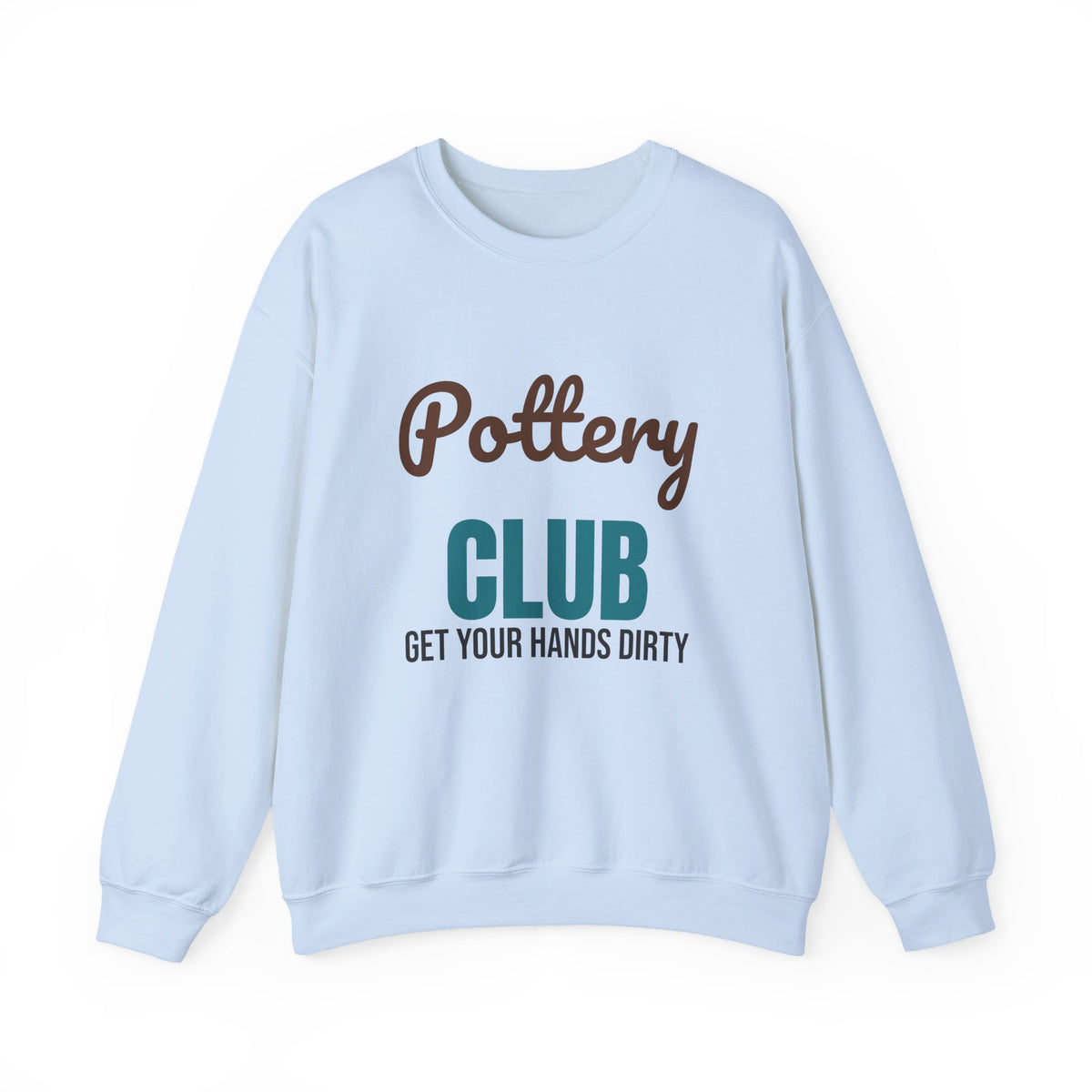 Pottery Club Get Your Hands Dirty Sweatshirt, Pottery Club Crewneck Sweatshirt
