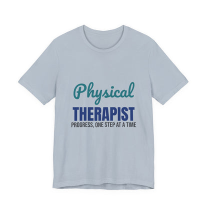 Physical Therapist Progress One Step at a Time Shirt, Physical Therapist T-Shirt, PT Gift