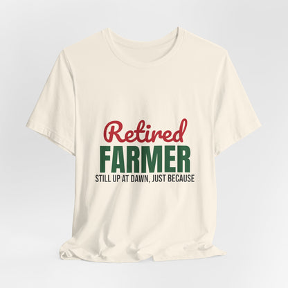 Retired Farmer Still Up at Dawn Shirt, Farmer Retirement T-Shirt, Retired Farmer Gift