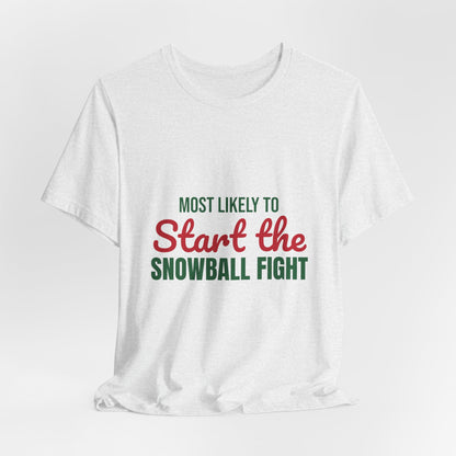 Most Likely to Start the Snowball Fight Shirt, Most Likely to Start the Snowball Fight T-Shirt, Family Christmas