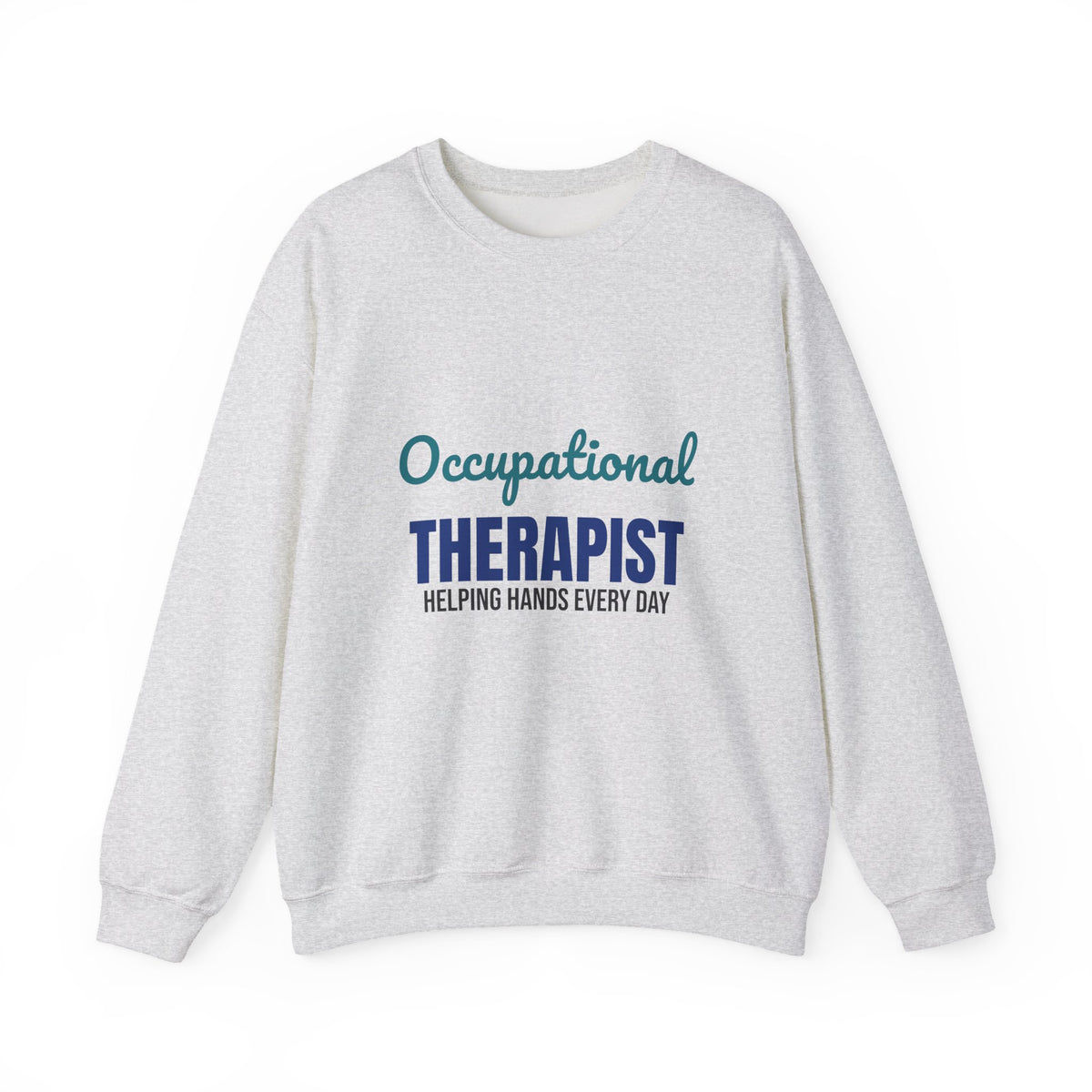 Occupational Therapist Helping Hands Every Day Sweatshirt