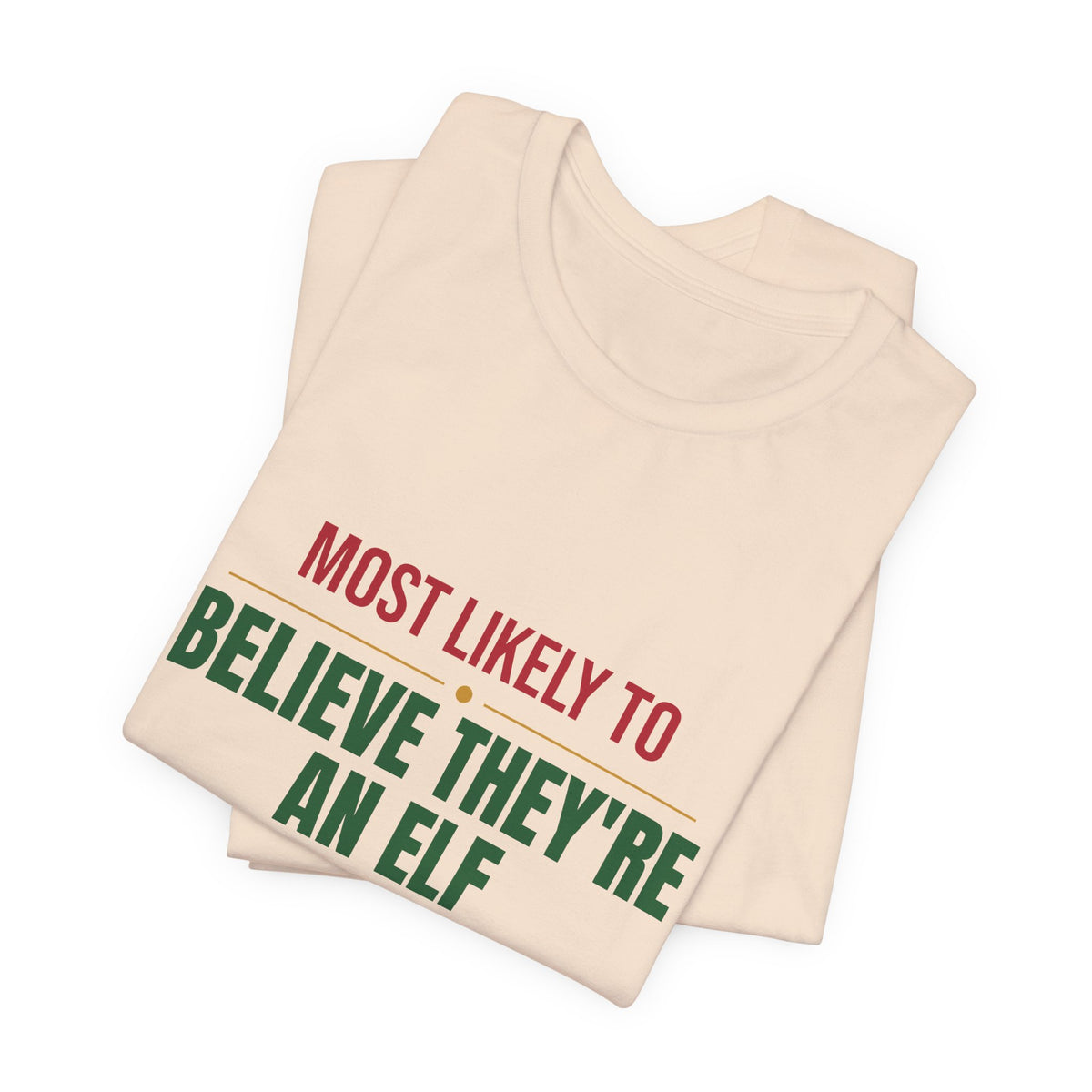 Most Likely To Believe They're An Elf Shirt, Matching Family Christmas T-Shirt, Funny Holiday Tee