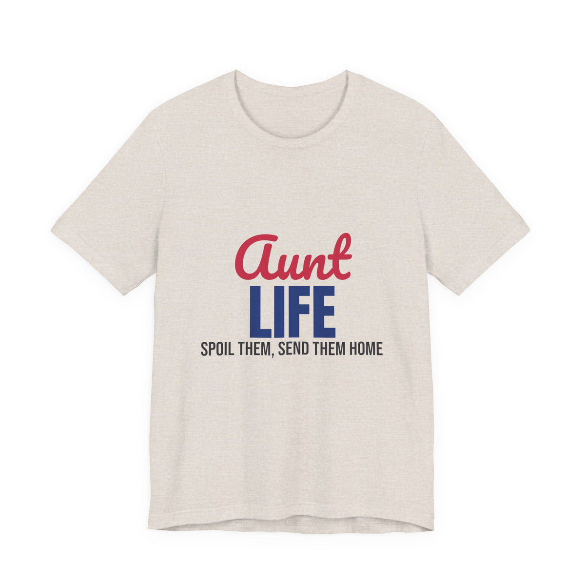 Aunt Life Spoil Them Send Them Home Shirt, Aunt T-Shirt, Auntie Gift