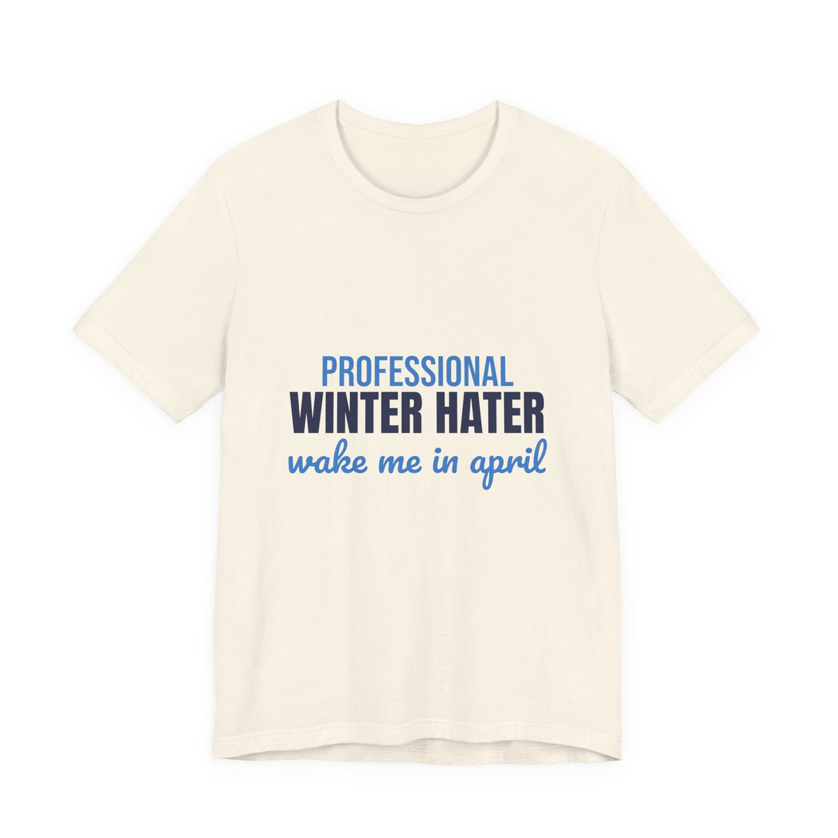Professional Winter Hater Wake Me in April Shirt, Funny Winter T-Shirt, Funny Winter Gift