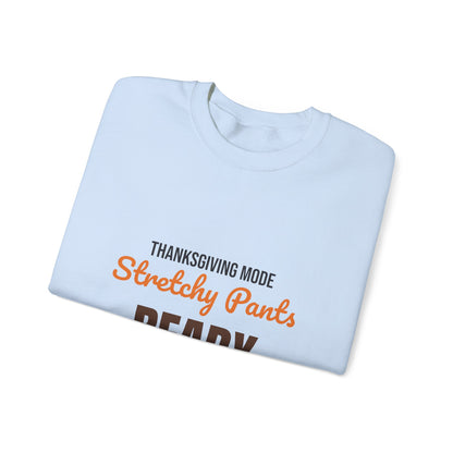 Thanksgiving Mode Stretchy Pants Ready Sweatshirt, Stretchy Pants Ready Thanksgiving Sweatshirt