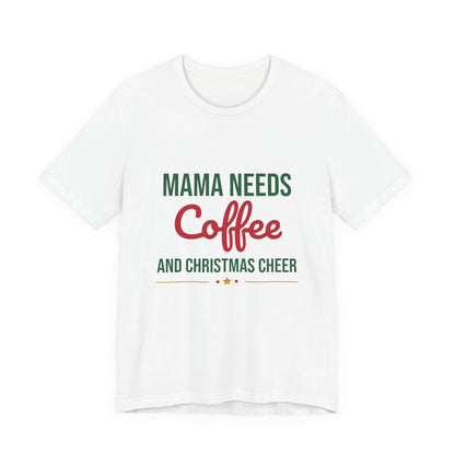 Mama Needs Coffee and Christmas Cheer Shirt