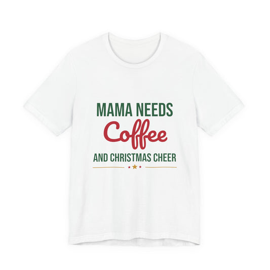 Mama Needs Coffee and Christmas Cheer Shirt