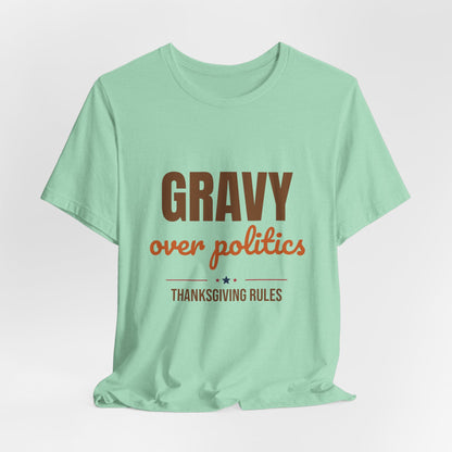 Gravy Over Politics Thanksgiving Rules Shirt, Funny Thanksgiving T-Shirt, Gravy Tee