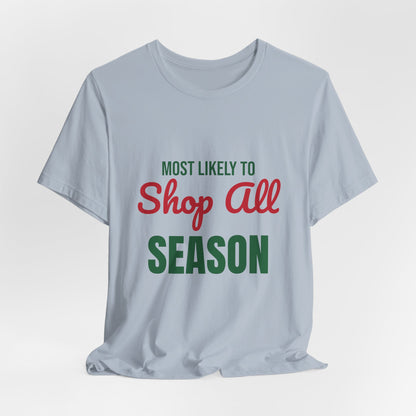Most Likely to Shop All Season Shirt, Most Likely to Shop All Season T-Shirt, Family Christmas