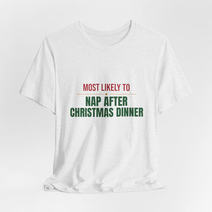 Most Likely To Nap After Christmas Dinner Shirt, Matching Family Christmas T-Shirt, Funny Holiday Tee