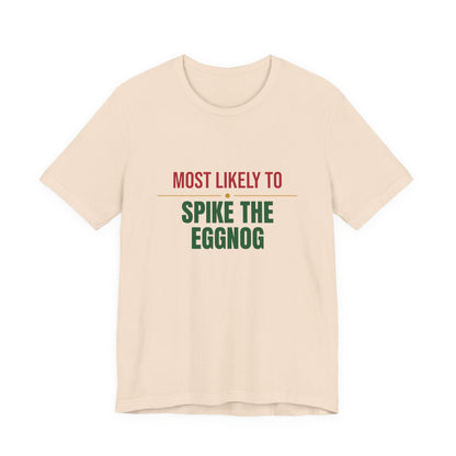 Most Likely To Spike The Eggnog Shirt, Matching Family Christmas T-Shirt, Funny Holiday Tee