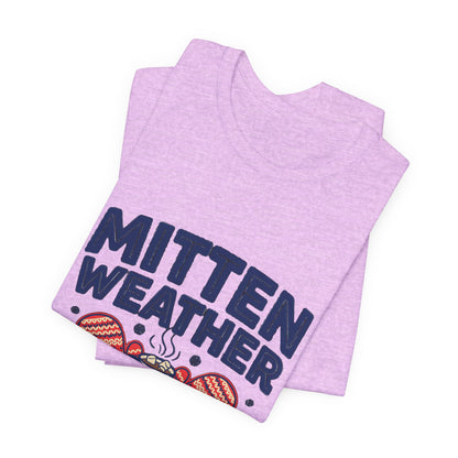 Mitten Weather Hot Cocoa Shirt, Mitten Weather T-Shirt, Cozy Winter Tee