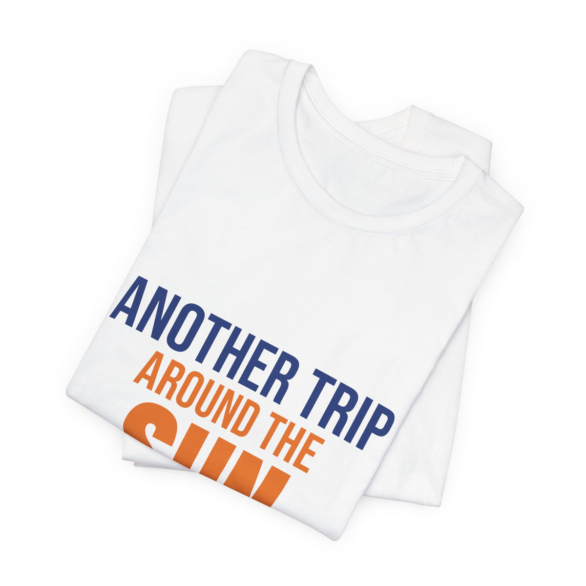 Another Trip Around the Sun Shirt, Birthday T-Shirt, Birthday Gift