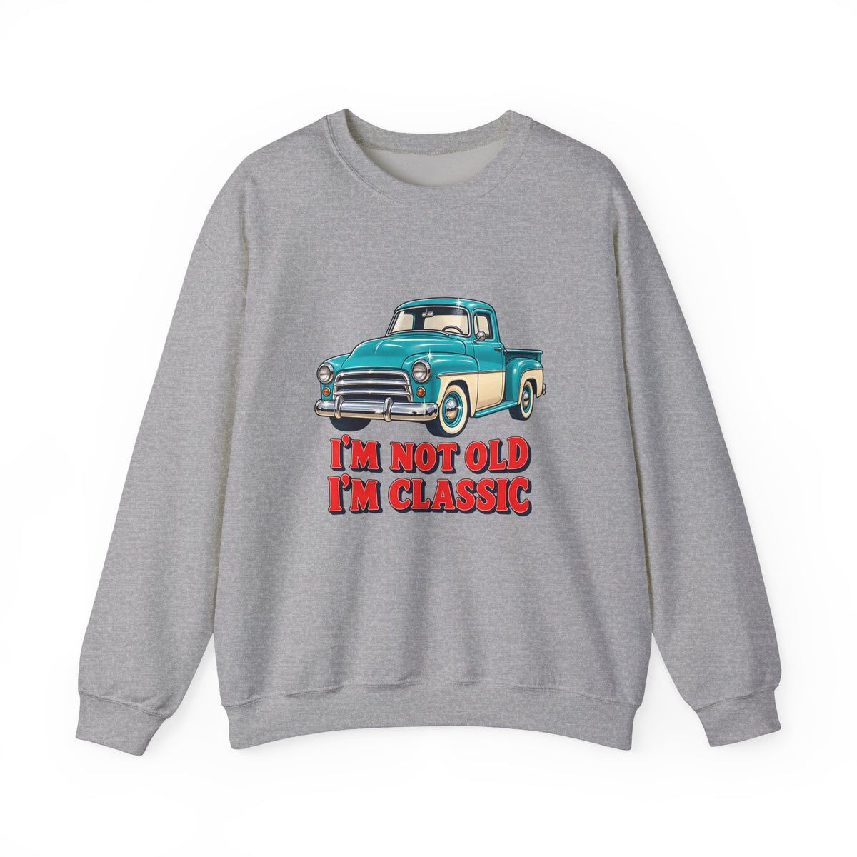 I'm Not Old I'm Classic Vintage Truck Sweatshirt, Classic Truck Crewneck Sweatshirt
